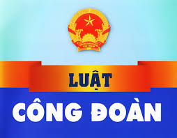 TOÀN VĂN: Luật Công đoàn