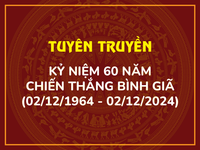 Đề cương tuyên truyền kỷ niệm 60 năm Chiến thắng Bình Giã (02/12/1964 - 02/12/2024)